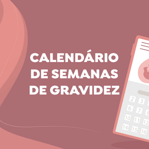 Calendário de Semanas de Gravidez Calendário de Semanas de Gravidez